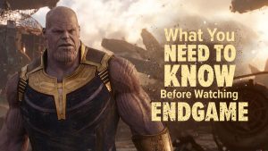 Avengers: Endgame – What you need to know