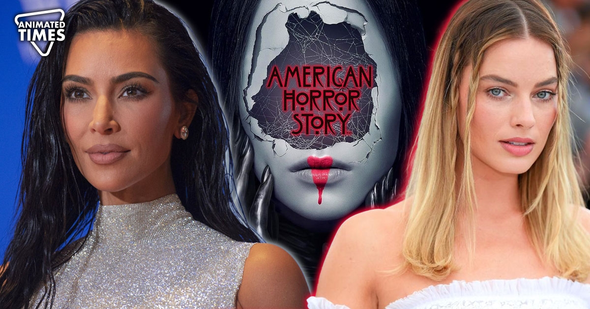 Margot Robbie Lost American Horror Story Role Despite Her Best Audition Only for Series to Hire Kim Kardashian Later