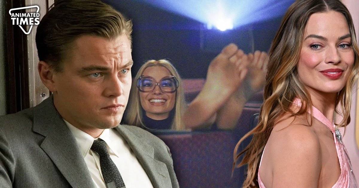 Leonardo DiCaprio Couldn’t Get Over Margot Robbie’s Dirty Feet In Quentin Tarantino’s $377M Movie