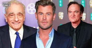 “I guess they are not a fan of me”: Chris Hemsworth Gets Heartbroken After Martin Scorsese and Quentin Tarantino’s Mean Comments Despite Worshipping Them For Years